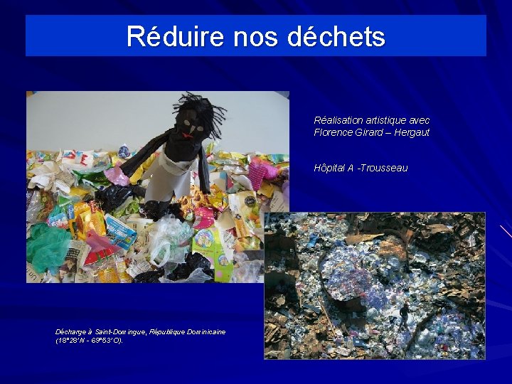 Réduire nos déchets Réalisation artistique avec Florence Girard – Hergaut Hôpital A -Trousseau Décharge