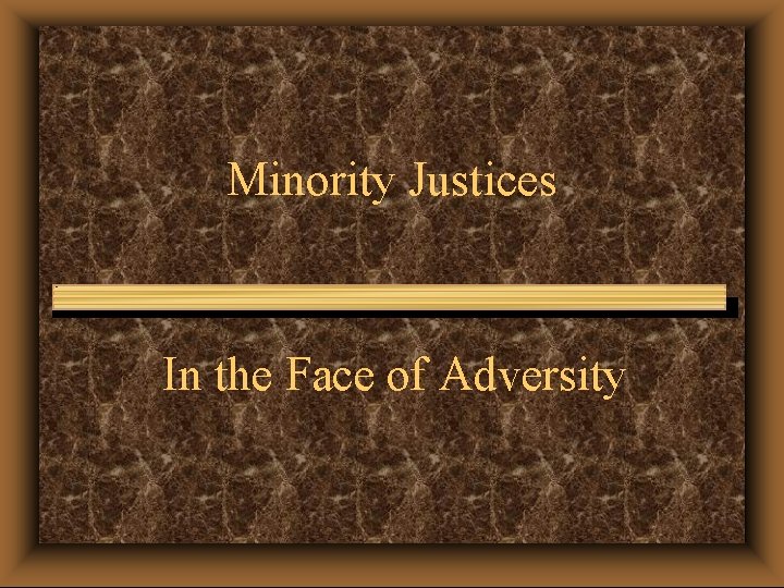 Minority Justices In the Face of Adversity 