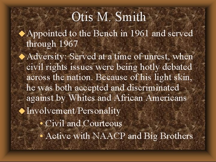 Otis M. Smith u Appointed to the Bench in 1961 and served through 1967