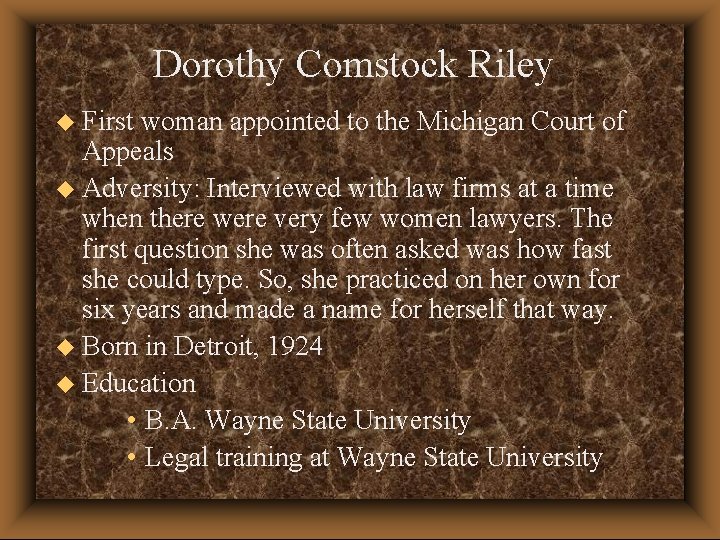 Dorothy Comstock Riley u First woman appointed to the Michigan Court of Appeals u