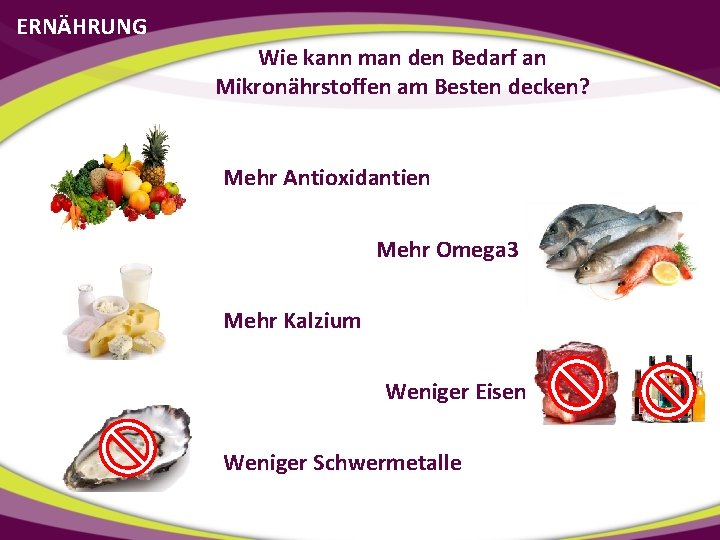 ERNÄHRUNG Wie kann man den Bedarf an Mikronährstoffen am Besten decken? Mehr Antioxidantien Mehr