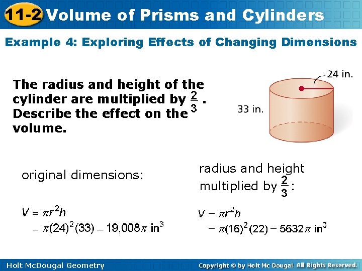 11 -2 Volume of Prisms and Cylinders Example 4: Exploring Effects of Changing Dimensions