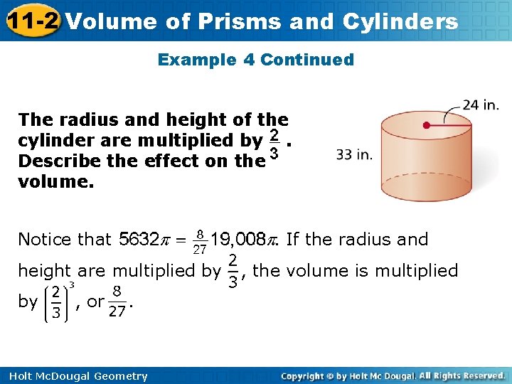 11 -2 Volume of Prisms and Cylinders Example 4 Continued The radius and height