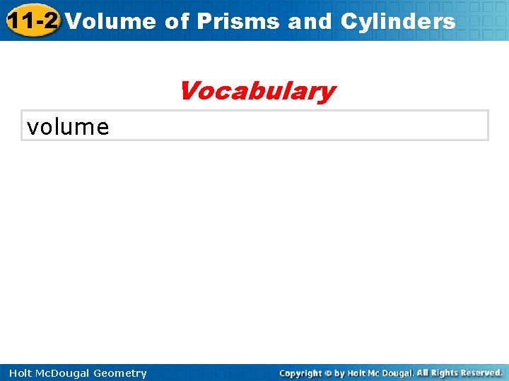 11 -2 Volume of Prisms and Cylinders Vocabulary volume Holt Mc. Dougal Geometry 