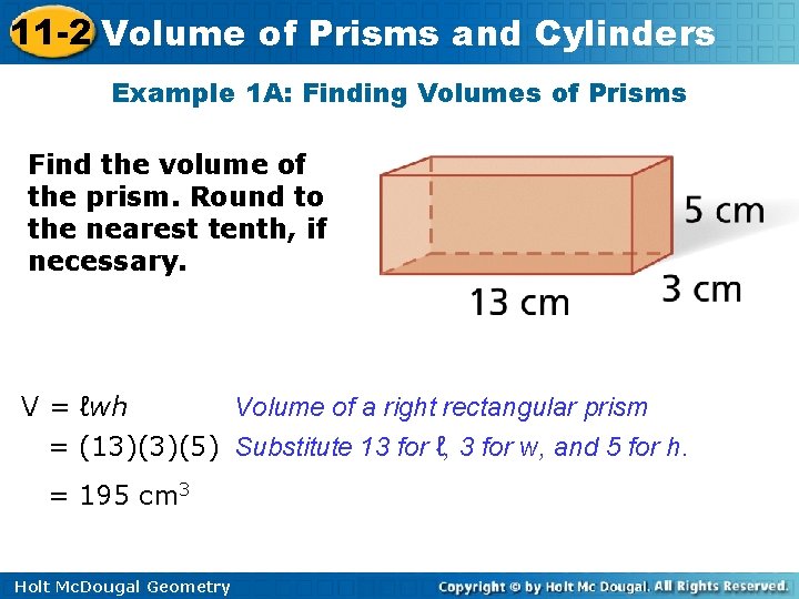 11 -2 Volume of Prisms and Cylinders Example 1 A: Finding Volumes of Prisms