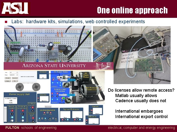 One online approach n Labs: hardware kits, simulations, web controlled experiments Do licenses allow