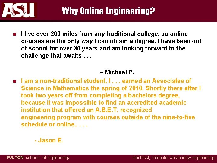 Why Online Engineering? n n I live over 200 miles from any traditional college,