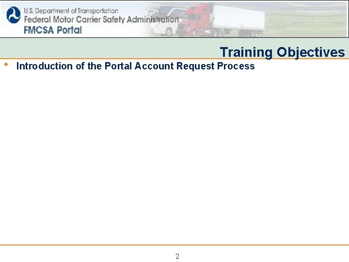  • Training Objectives Introduction of the Portal Account Request Process 2 