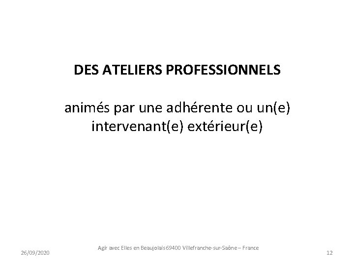 DES ATELIERS PROFESSIONNELS animés par une adhérente ou un(e) intervenant(e) extérieur(e) 26/09/2020 Agir avec