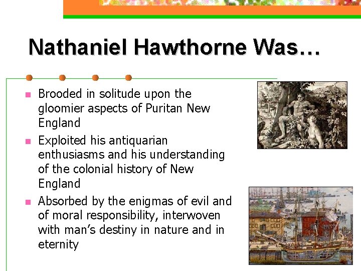 Nathaniel Hawthorne Was… n n n Brooded in solitude upon the gloomier aspects of Nathaniel Hawthorne Was… n n n Brooded in solitude upon the gloomier aspects of