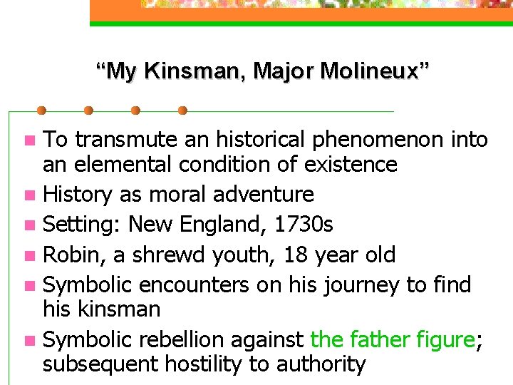 “My Kinsman, Major Molineux” To transmute an historical phenomenon into an elemental condition of “My Kinsman, Major Molineux” To transmute an historical phenomenon into an elemental condition of