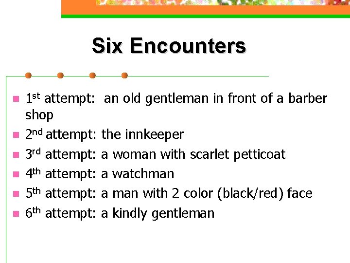 Six Encounters n n n 1 st attempt: an old gentleman in front of Six Encounters n n n 1 st attempt: an old gentleman in front of