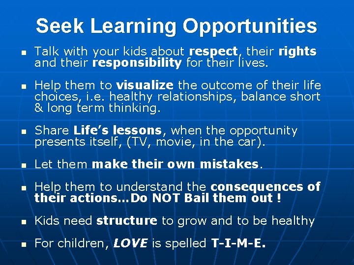 Seek Learning Opportunities n n Talk with your kids about respect, their rights and