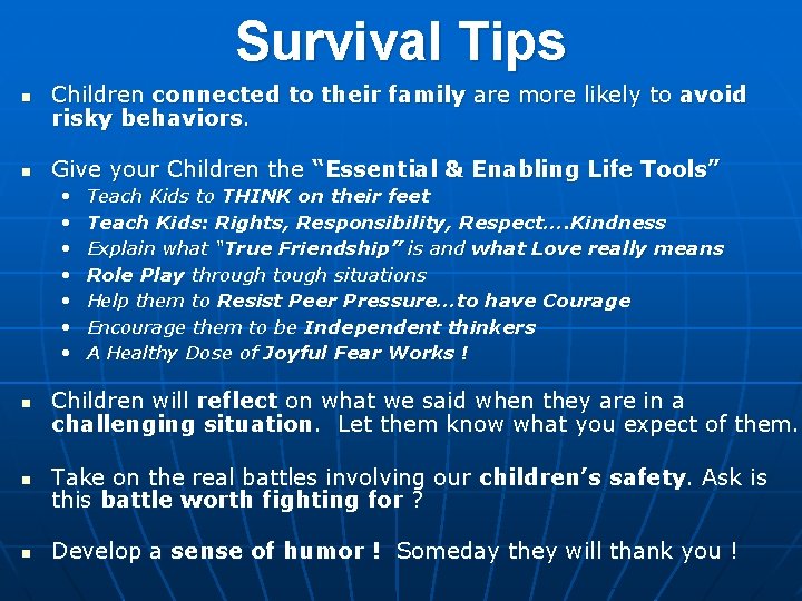Survival Tips n n Children connected to their family are more likely to avoid