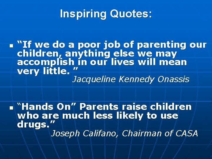 Inspiring Quotes: n “If we do a poor job of parenting our children, anything