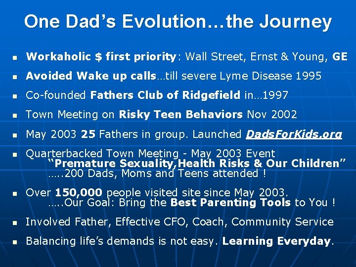 One Dad’s Evolution…the Journey n Workaholic $ first priority: Wall Street, Ernst & Young,