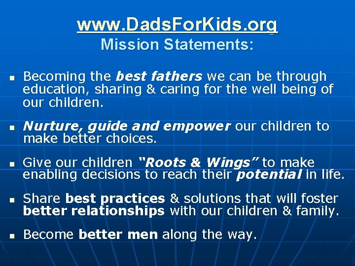 www. Dads. For. Kids. org Mission Statements: n Becoming the best fathers we can