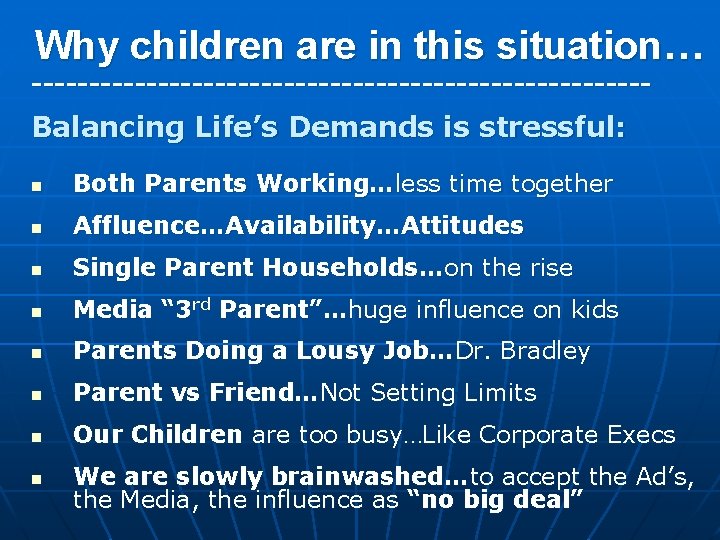 Why children are in this situation… --------------------------- Balancing Life’s Demands is stressful: n Both