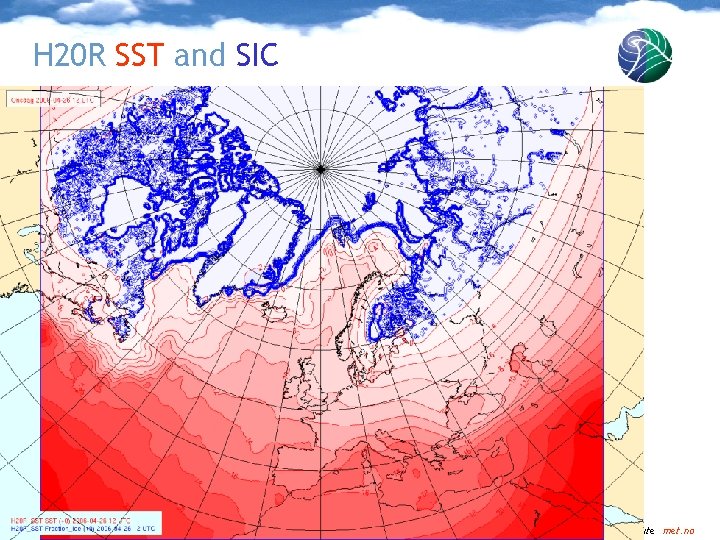 H 20 R SST and SIC Norwegian Meteorological Institute met. no 