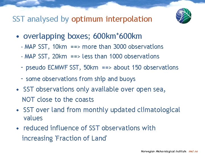 SST analysed by optimum interpolation • overlapping boxes; 600 km*600 km - MAP SST,
