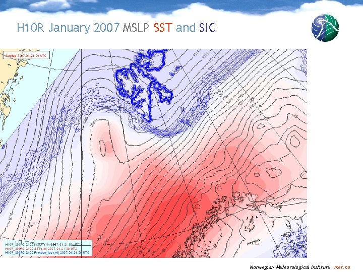 H 10 R January 2007 MSLP SST and SIC Norwegian Meteorological Institute met. no