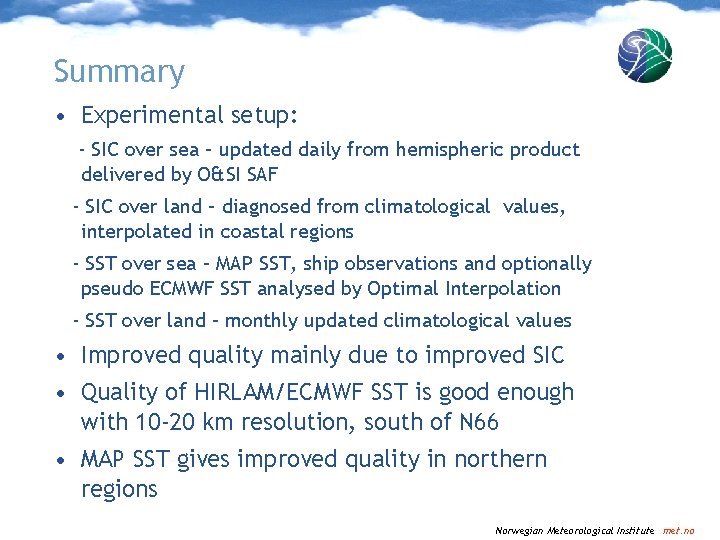 Summary • Experimental setup: - SIC over sea – updated daily from hemispheric product