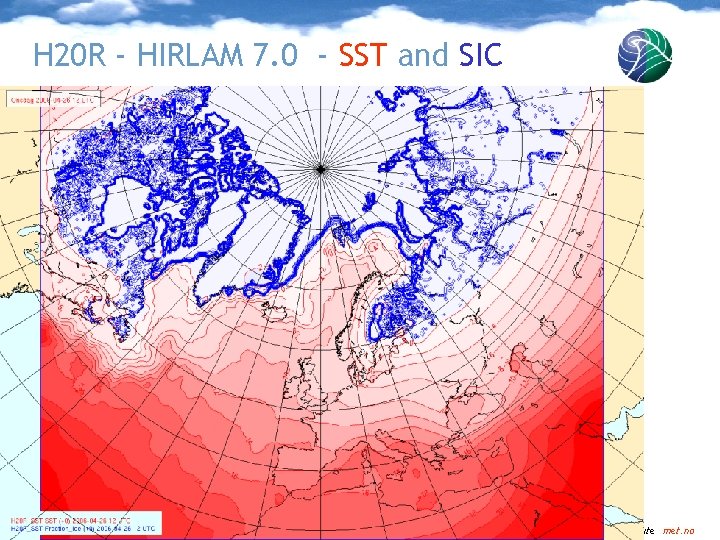 H 20 R - HIRLAM 7. 0 - SST and SIC Norwegian Meteorological Institute