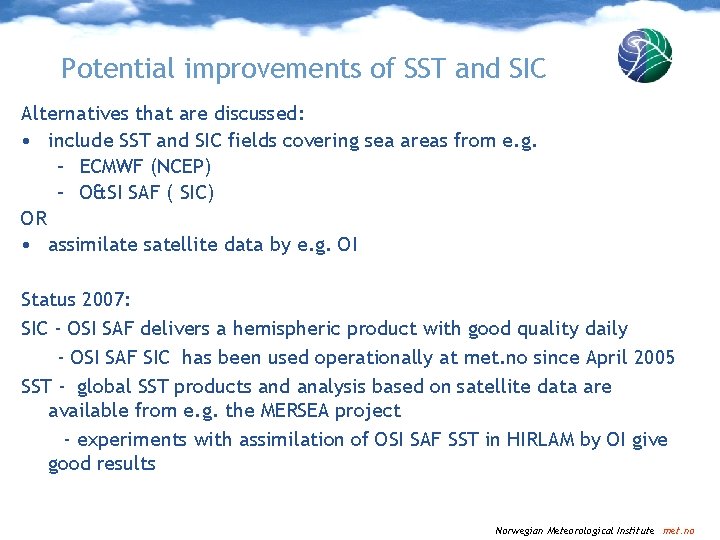 Potential improvements of SST and SIC Alternatives that are discussed: • include SST and