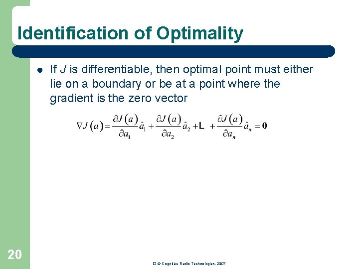 Identification of Optimality l 20 If J is differentiable, then optimal point must either