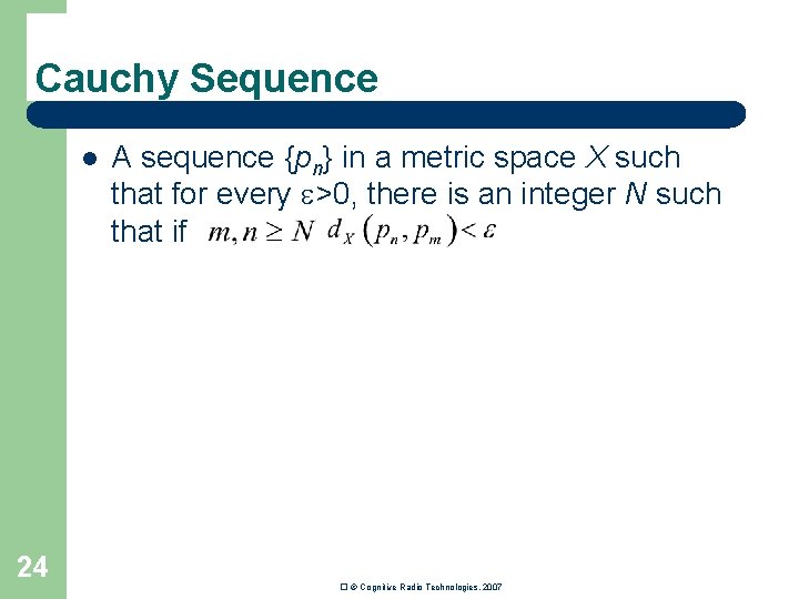 Cauchy Sequence l 24 A sequence {pn} in a metric space X such that