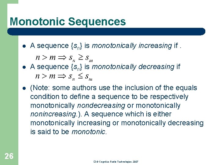 Monotonic Sequences 26 l A sequence {sn} is monotonically increasing if. l A sequence