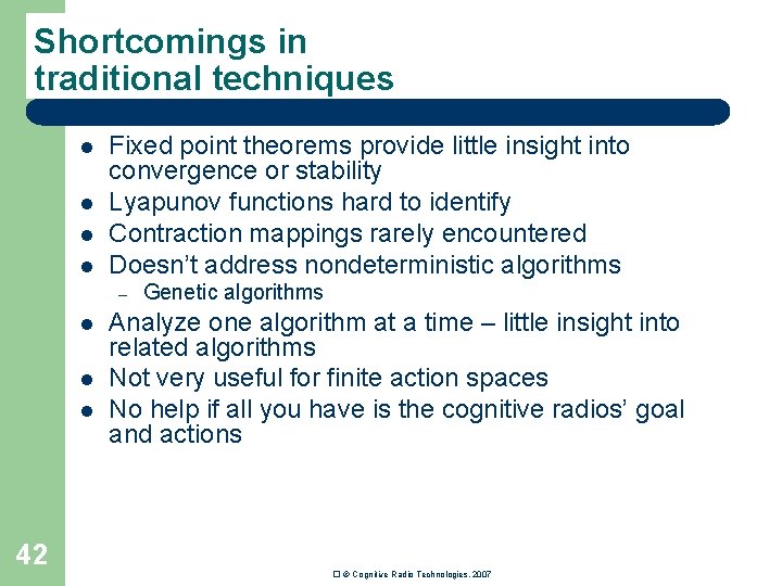 Shortcomings in traditional techniques l l Fixed point theorems provide little insight into convergence