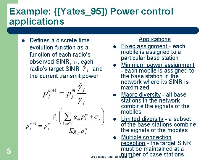 Example: ([Yates_95]) Power control applications l Defines a discrete time evolution function as a