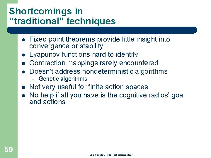 Shortcomings in “traditional” techniques l l Fixed point theorems provide little insight into convergence