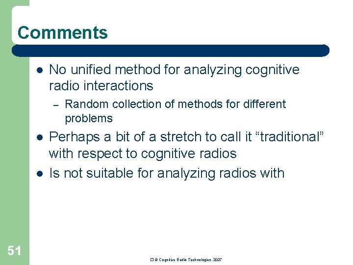 Comments l No unified method for analyzing cognitive radio interactions – l l 51