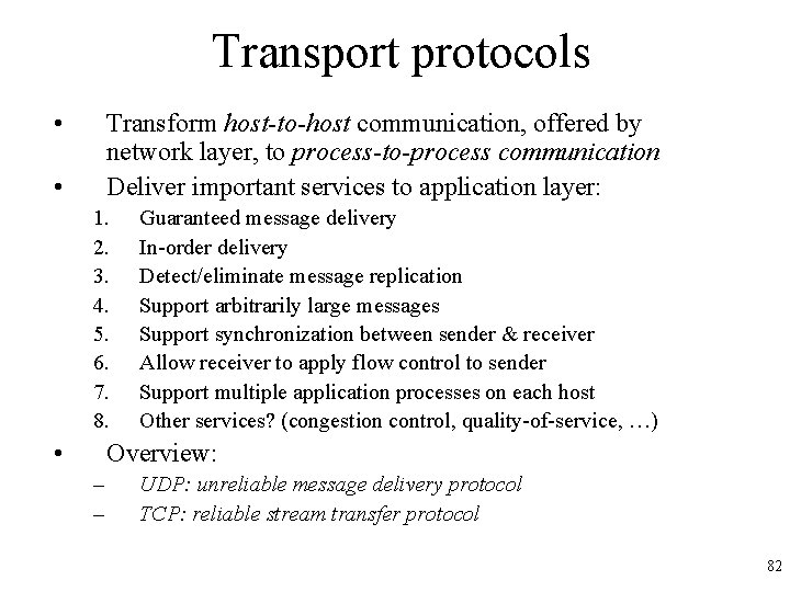 Transport protocols • Transform host-to-host communication, offered by network layer, to process-to-process communication Deliver