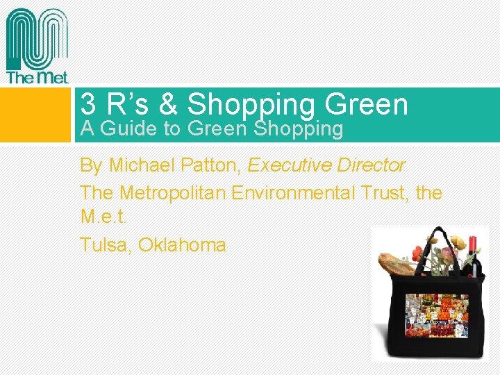3 R’s & Shopping Green A Guide to Green Shopping By Michael Patton, Executive