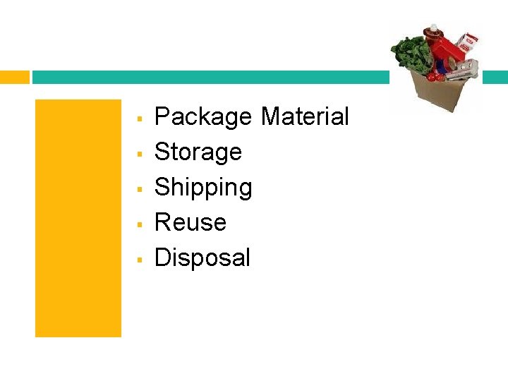 § § § Package Material Storage Shipping Reuse Disposal 