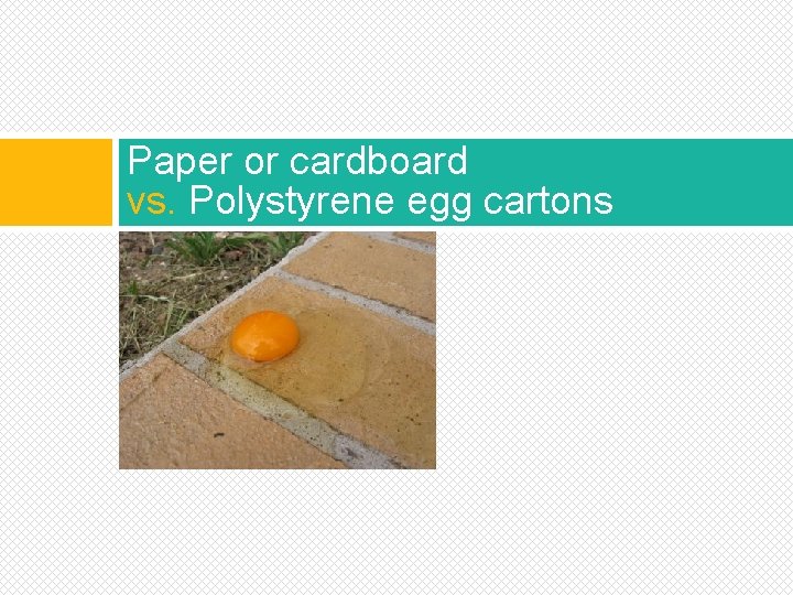 Paper or cardboard vs. Polystyrene egg cartons 