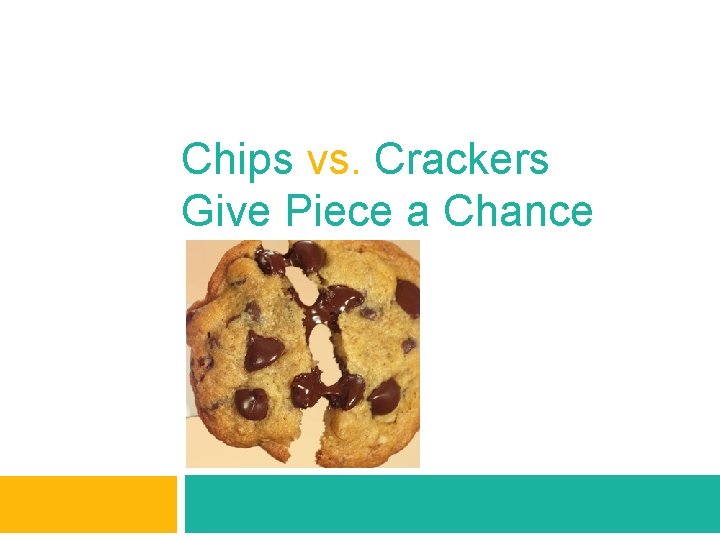 Chips vs. Crackers Give Piece a Chance 