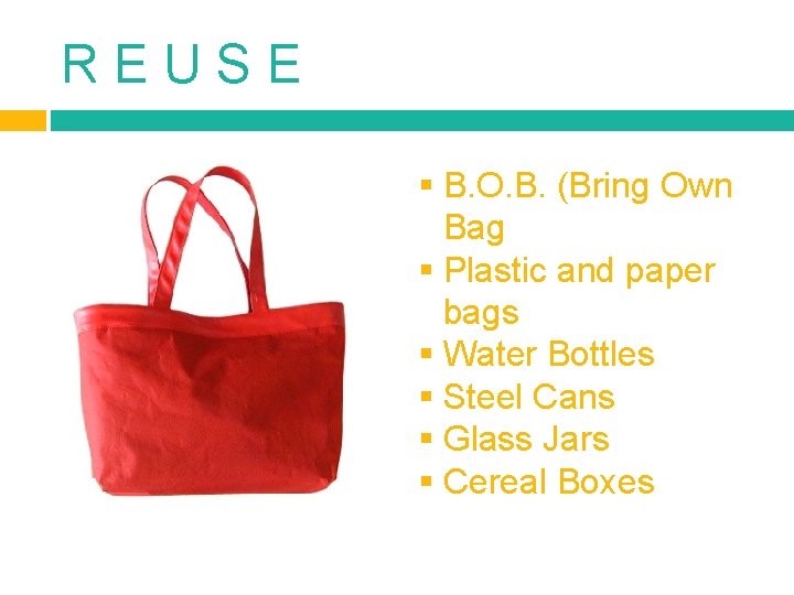 R E U S E § B. O. B. (Bring Own Bag § Plastic