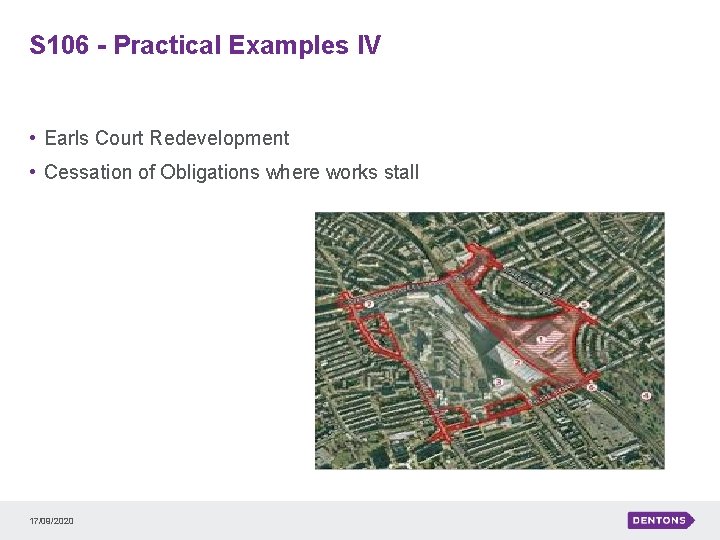 S 106 - Practical Examples IV • Earls Court Redevelopment • Cessation of Obligations