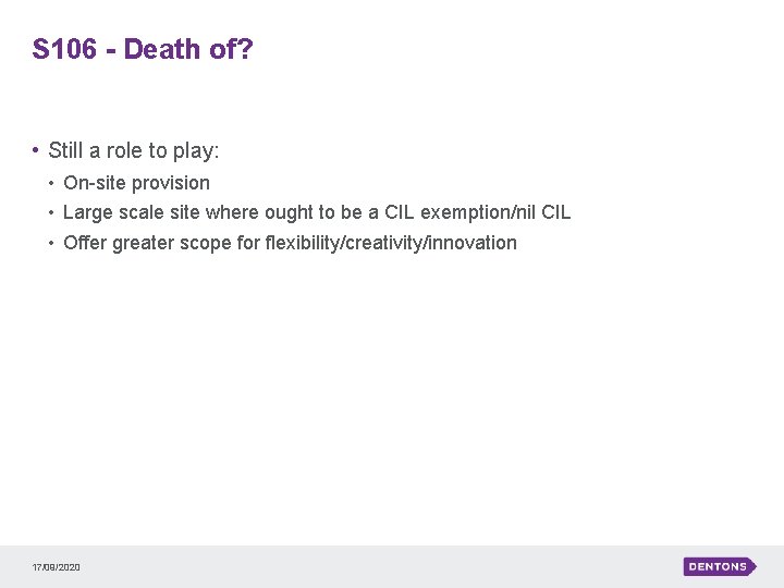 S 106 - Death of? • Still a role to play: • On-site provision