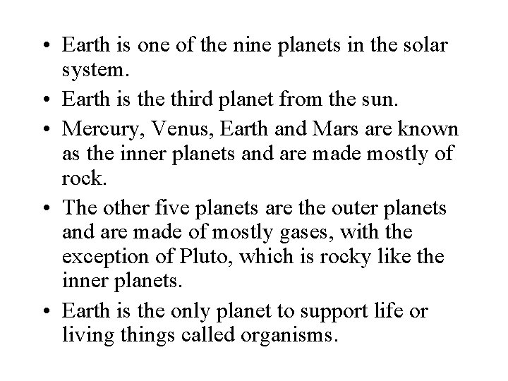  • Earth is one of the nine planets in the solar system. •