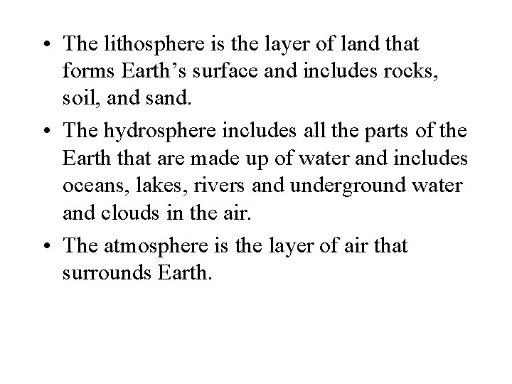  • The lithosphere is the layer of land that forms Earth’s surface and