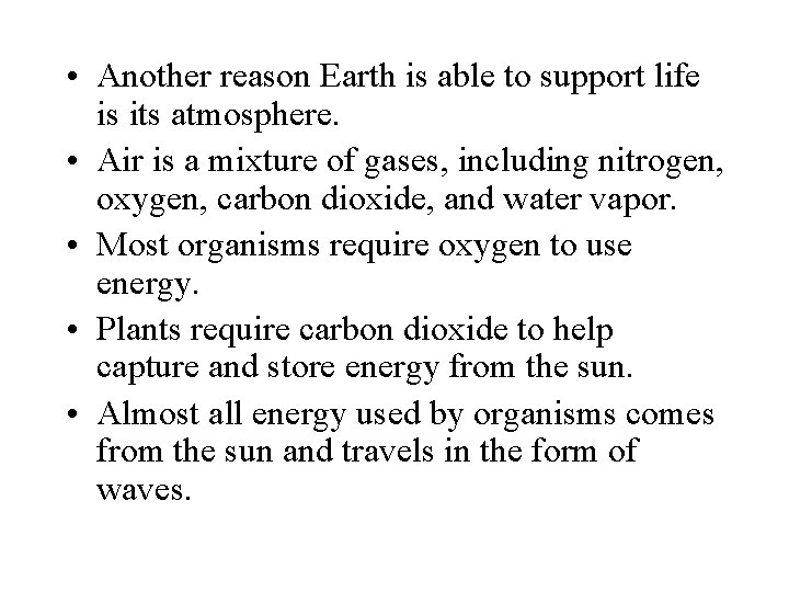  • Another reason Earth is able to support life is its atmosphere. •