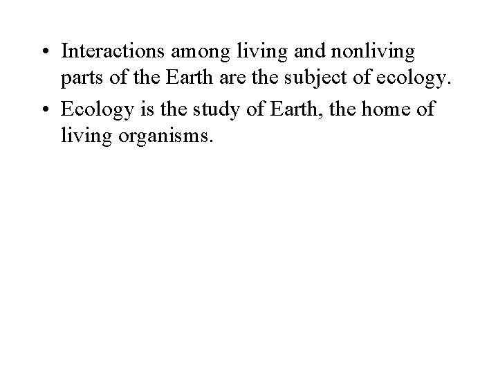  • Interactions among living and nonliving parts of the Earth are the subject