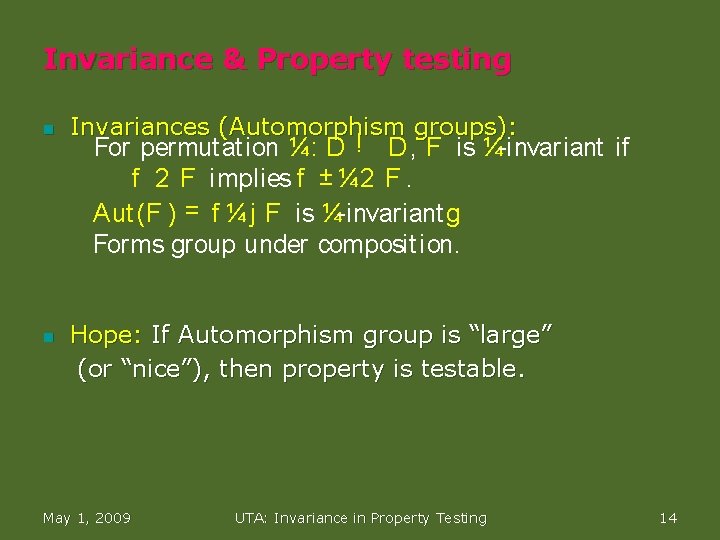 Invariance & Property testing n n Invariances (Automorphism groups): For permut at ion ¼: