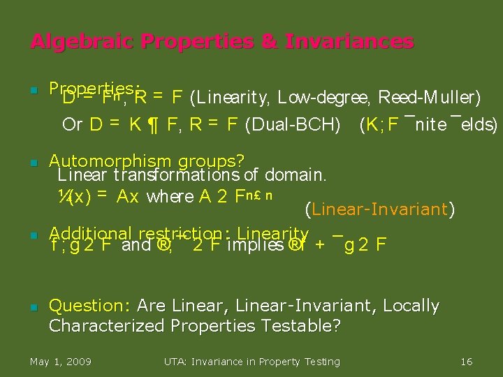 Algebraic Properties & Invariances n Properties: D = Fn , R = F (Linearity,