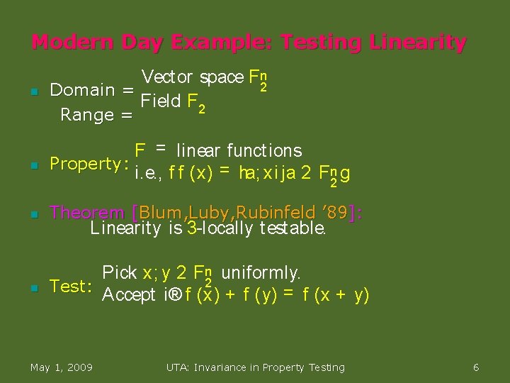 Modern Day Example: Testing Linearity n Vect or space Fn 2 Domain = Field